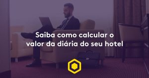 Saiba como calcular o valor da diária do seu hotel