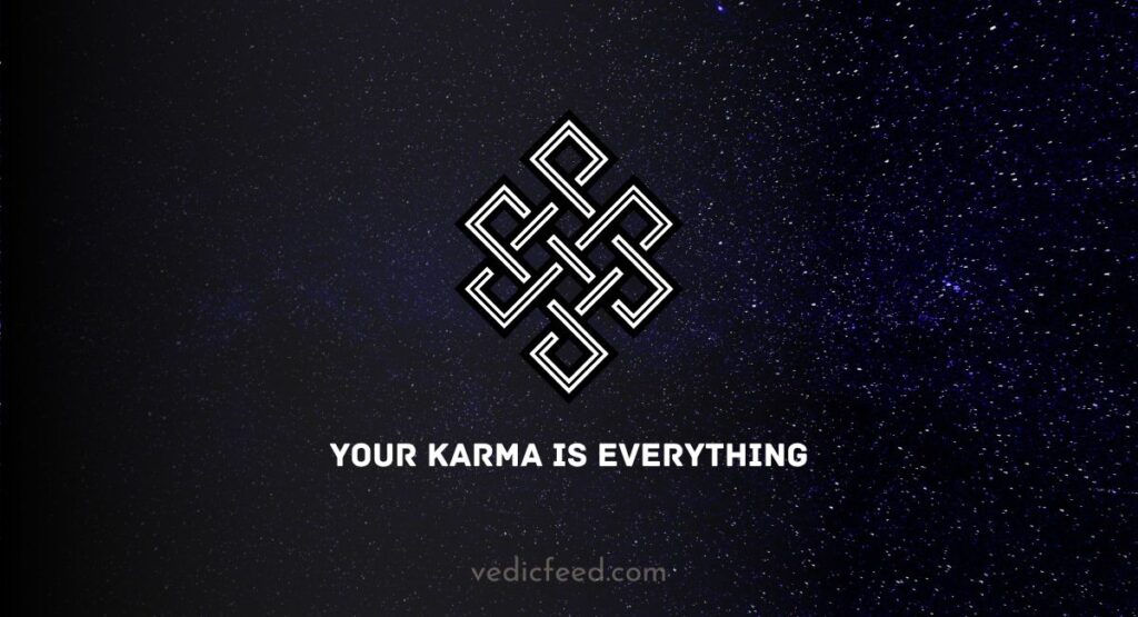 Your karma is everything